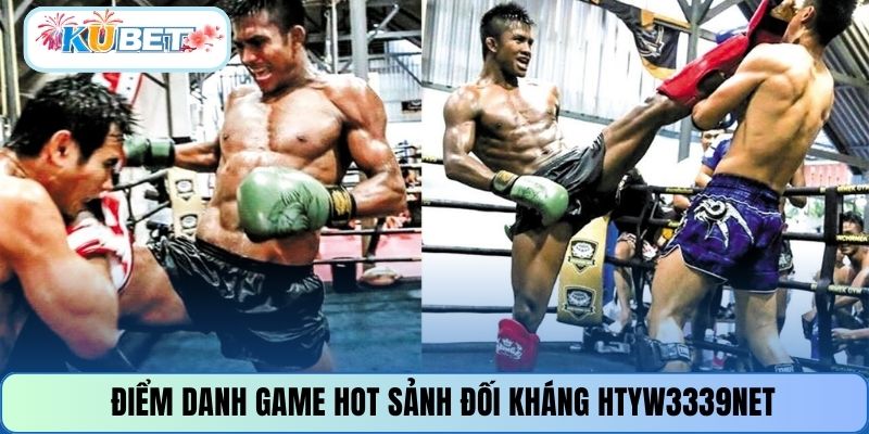 Điểm danh game hot sảnh đối kháng HTYW3339NET
