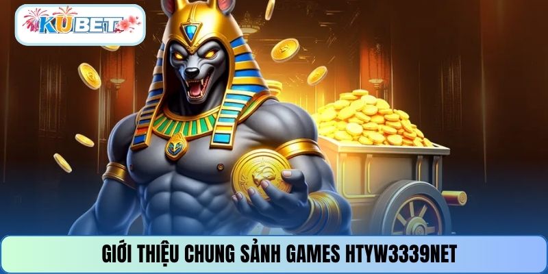 Giới thiệu chung sảnh games HTYW3339NET