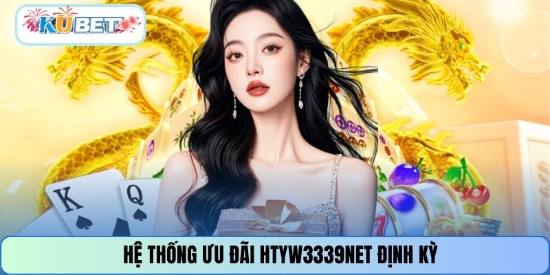 Hệ thống ưu đãi HTYW3339NET định kỳ